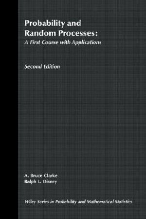 Probability and Random Processes : A First Course with Applications - A. Bruce Clarke