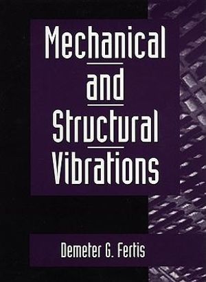 Mechanical and Structural Vibrations - Demeter G. Fertis