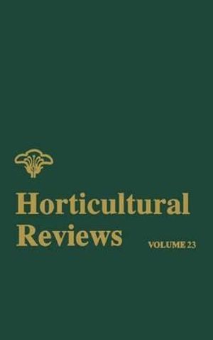 Horticultural Reviews, Volume 23 : Horticultural Reviews - Jules Janick