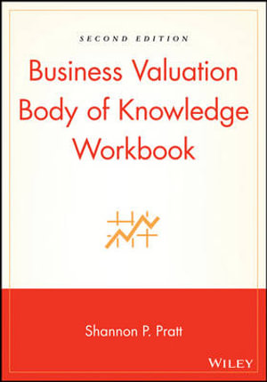 Business Valuation Body of Knowledge Workbook - Shannon P. Pratt