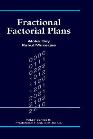 Fractional Factorial Plans : Wiley Series in Probability and Statistics - Aloke Dey