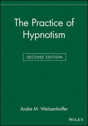 The Practice of Hypnotism - Andre M. Weitzenhoffer