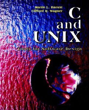 C and UNIX : Tools for Software Design - Martin L. Barrett