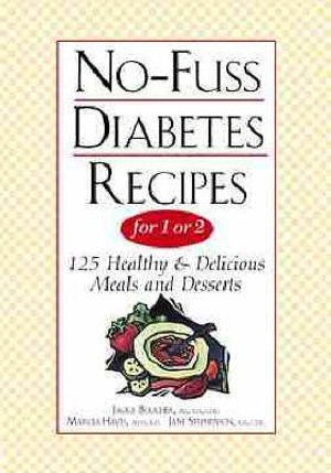 No-Fuss Diabetes Recipes For 1 Or 2 : 125 Healthy and Delicious Meals and Desserts - Jane Stephenson