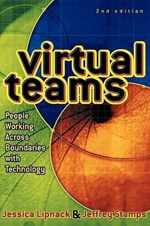 Virtual Teams : People Working Across Boundaries with Technology - Jessica Lipnack