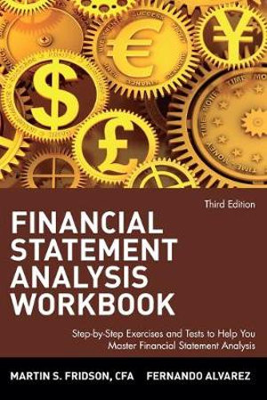 Financial Statement Analysis Workbook : Step-by-Step Exercises and Tests to Help You Master Financial Statement Analysis - Martin S. Fridson