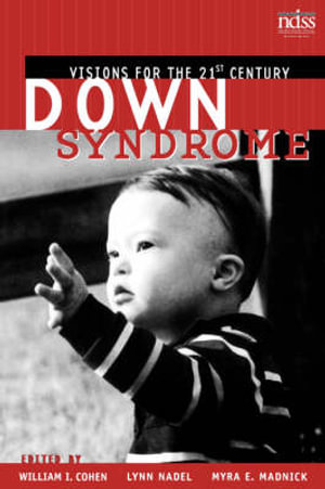 Down Syndrome : Visions for the 21st Century - William I. Cohen