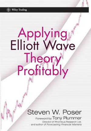 Applying Elliot Wave Theory Profitably : Wiley Trading - Steven W. Poser