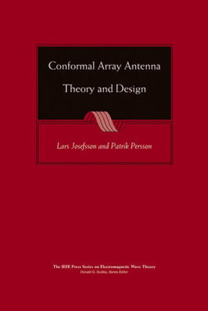 Conformal Array Antenna Theory and Design : IEEE Press Series on Electromagnetic Wave Theory - Lars Josefsson