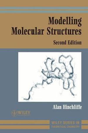 Modelling Molecular Structures : Wiley Series in Theoretical Chemistry - Alan Hinchliffe