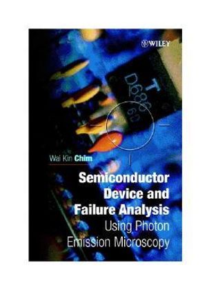 Semiconductor Device and Failure Analysis : Using Photon Emission Microscopy - Wai Kin Chim