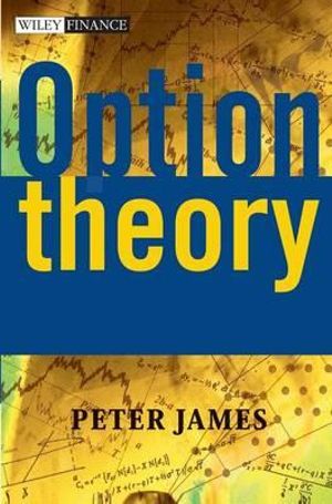 Option Theory : The Wiley Finance Series - Peter James