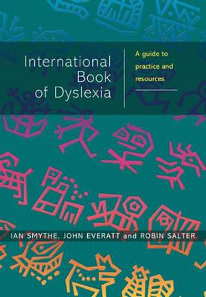 The International Book of Dyslexia : A Guide to Practice and Resources - Ian Smythe