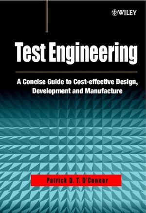 Test Engineering : A Concise Guide to Cost-effective Design, Development and Manufacture - Patrick D. T. O'Connor