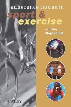 Adherence Issues in Sport and Exercise - Stephen Bull