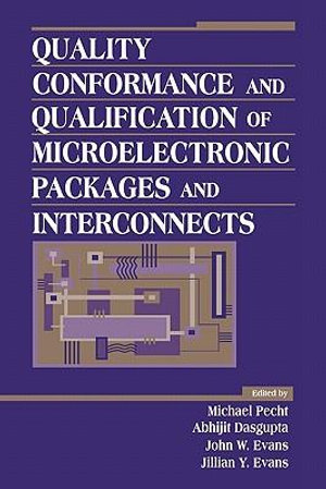 Quality Conformance and Qualification of Microelectronic Packages and Interconnects - Michael G. Pecht