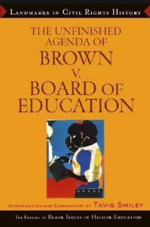 The Unfinished Agenda of Brown v. Board of Education : Landmarks in Civil Rights History - The Editors of Black Issues in Higher Ed