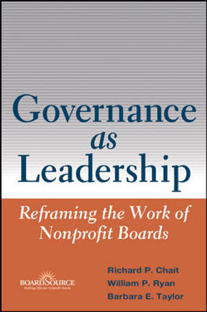 Governance as Leadership : Reframing the Work of Nonprofit Boards - Richard P. Chait