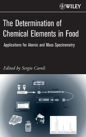 The Determination of Chemical Elements in Food : Applications for Atomic and Mass Spectrometry - Sergio Caroli