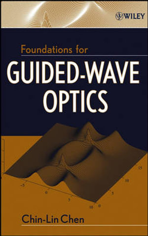 Foundations for Guided-Wave Optics - Chin-Lin Chen