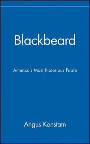 Blackbeard : America's Most Notorious Pirate - Angus Konstam