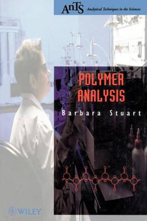 Polymer Analysis : Analytical Techniques in the Sciences (AnTs) - Barbara H. Stuart