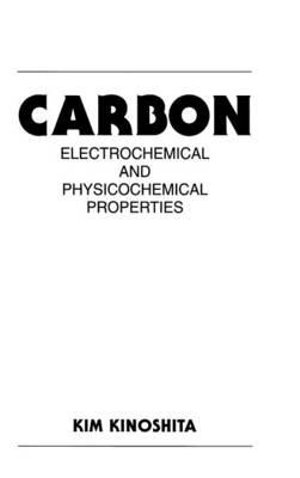 Carbon : Electrochemical and Physicochemical Properties - Dr. Kim Kinoshita