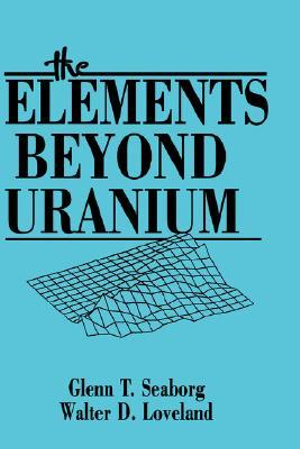 The Elements Beyond Uranium - Glenn T. Seaborg