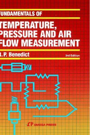 Fundamentals of Temperature, Pressure, and Flow Measurements - Robert P. Benedict