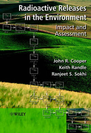 Radioactive Releases in the Environment : Impact and Assessment - John R. Cooper