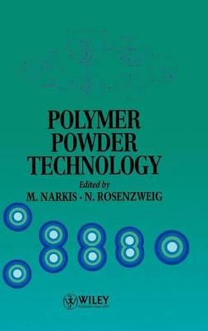 Polymer Powder Technology - M. Narkis