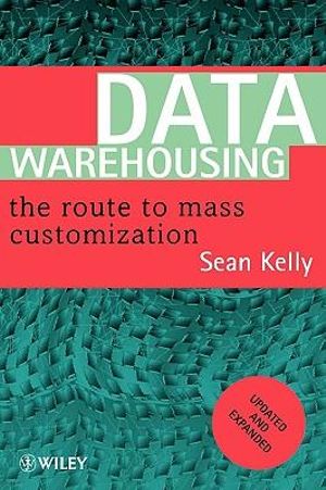 Data Warehousing : The Route to Mass Communication - Sean Kelly