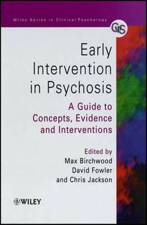 Early Intervention in Psychosis : A Guide to Concepts, Evidence and Interventions - Max J. Birchwood