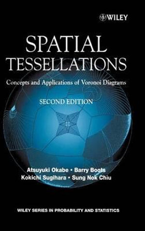 Spatial Tessellations : Concepts and Applications of Voronoi Diagrams - Atsuyuki Okabe