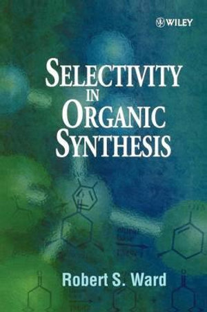 Selectivity in Organic Synthesis - Robert S. Ward