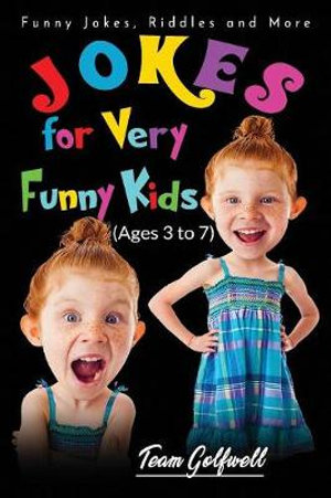 Jokes for Very Funny Kids (Ages 3 to 7) : Funny Jokes, Riddles and More - Team Golfwell