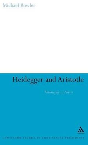 Heidegger and Aristotle : The Question of Being - Ted Sadler