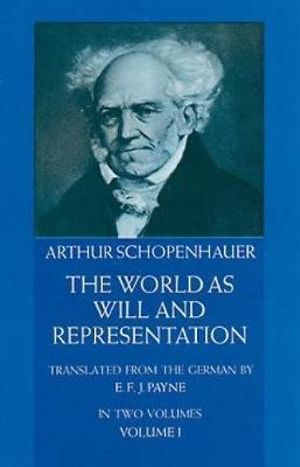 World as Will and Representation, Vol. 1 - ARTHUR SCHOPENHAUER