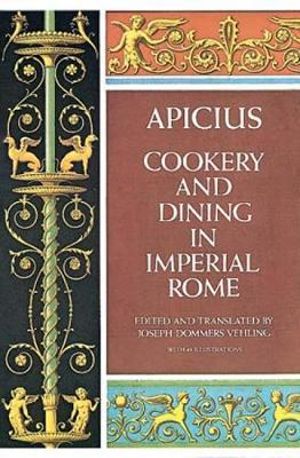 Cookery and Dining in Imperial Rome - JOSEPH DOMMERS VEHLING