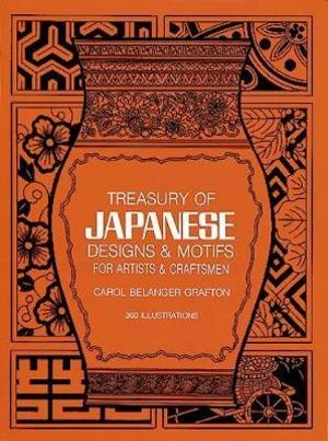 Treasury of Japanese Designs and Motifs for Artists and Craftsmen : Dover Pictorial Archive - CAROL BELANGER GRAFTON