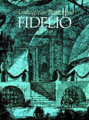 Ludwig Van Beethoven : Fidelio In Full Score - Ludwig van Beethoven