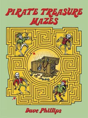 Pirate Treasure Mazes : Dover Children's Activity Books - DAVE PHILLIPS