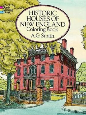 Historic Houses of New England Coloring Book : Dover History Coloring Book - A. G. SMITH