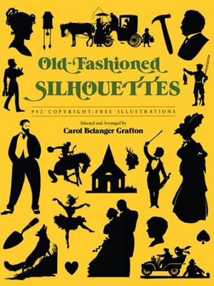 Old Fashioned Silhouettes : Dover Pictorial Archive - Carol Belanger Grafton