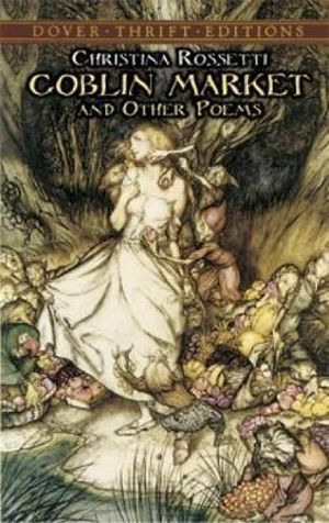 Goblin Market and Other Poems : Dover Thrift Editions: Poetry - CHRISTINA ROSSETTI