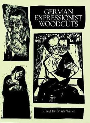 German Expressionist Woodcuts : Dover Fine Art, History of Art - SHANE WELLER