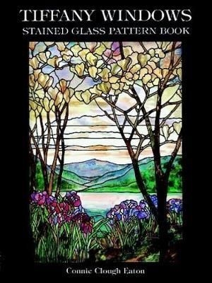 Tiffany Windows Stained Glass Pattern Book : Dover Stained Glass Instruction - CONNIE CLOUGH EATON