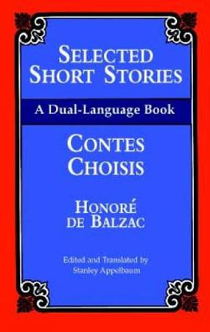 Selected Short Stories (Dual-Language) : Contes Choisis : a Dual Language Book - HONORE DE BALZAC