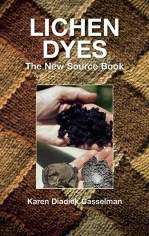 Lichen Dyes : The New Source Book : Dover Crafts: Weaving & Dyeing - KAREN DIADICK CASSELMAN