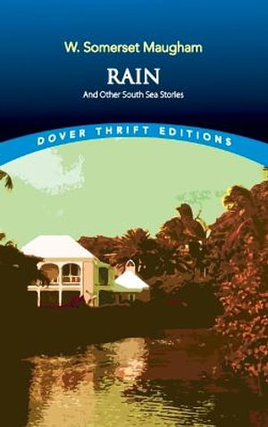 Rain and Other South Sea Stories : Dover Thrift Editions: Short Stories - W Somerset Maugham